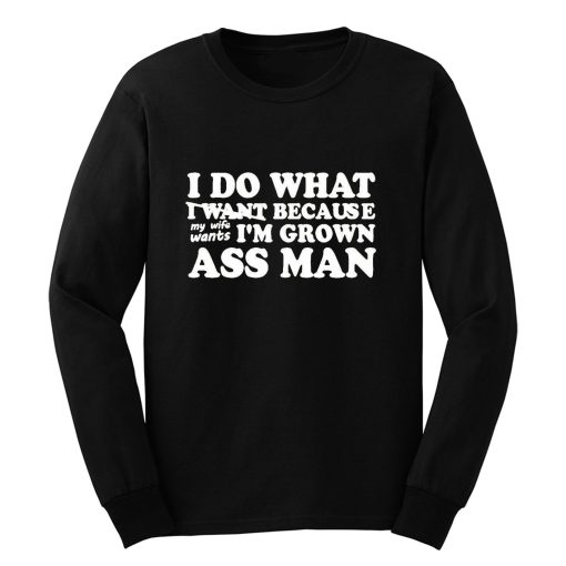 I Do What I Want Long Sleeve