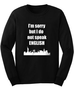 I Dont Speak English Long Sleeve