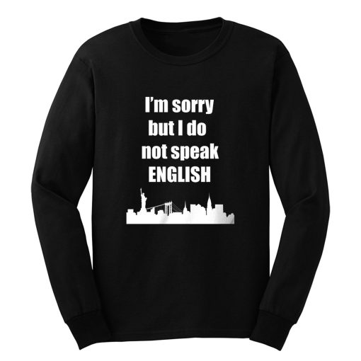 I Dont Speak English Long Sleeve