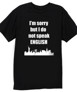 I Dont Speak English T Shirt