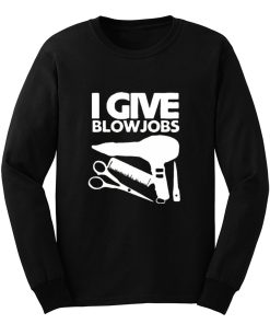 I Give Blowjobs Long Sleeve