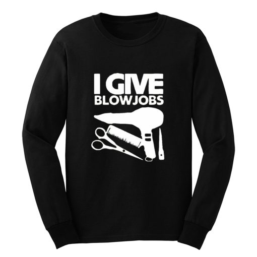 I Give Blowjobs Long Sleeve