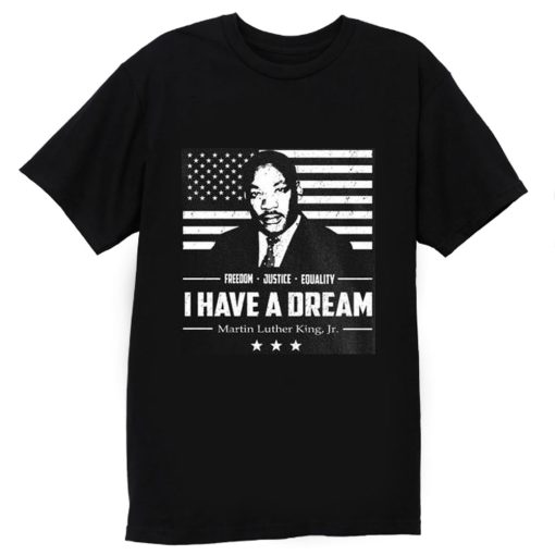 I Have A Dream Freedom Justice Equality Mlk Jr T Shirt