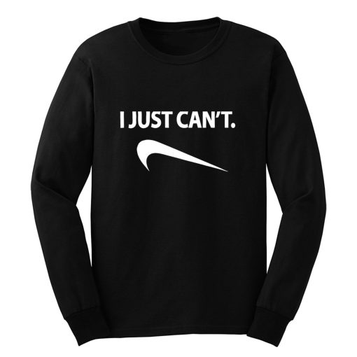 I Just Cant Funny Parody Cool Fun Long Sleeve