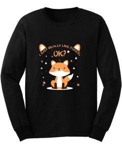 I Just Really Like Foxes Ok Long Sleeve