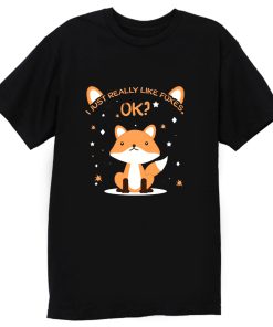 I Just Really Like Foxes Ok T Shirt