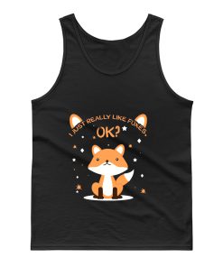 I Just Really Like Foxes Ok Tank Top