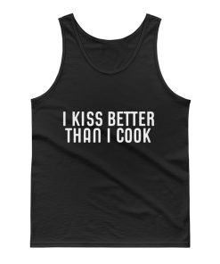 I Kiss Better Than I Cook Tank Top
