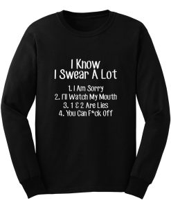 I Know I Swear A Lot Swearing Long Sleeve