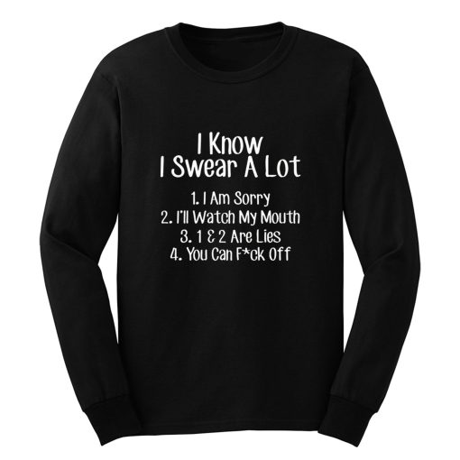 I Know I Swear A Lot Swearing Long Sleeve