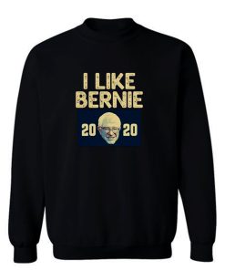 I Like Bernie 2020 Sweatshirt