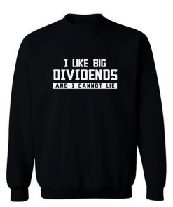 I Like Big Dividends Money Stocks Investor Sweatshirt