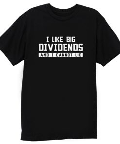 I Like Big Dividends Money Stocks Investor T Shirt