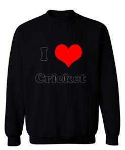 I Love Cricket Sweatshirt