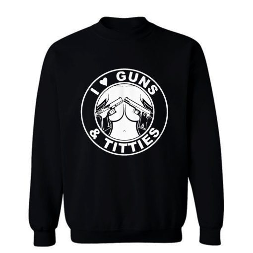 I Love Guns Sweatshirt