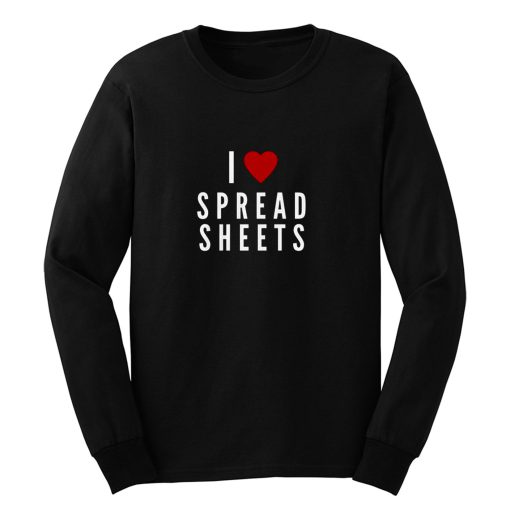 I Love Spreadsheets Long Sleeve