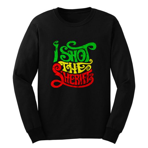 I Shot der Sheriff Long Sleeve