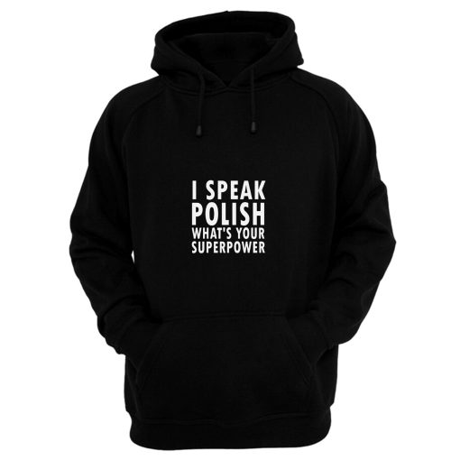 I Sprechen Politur Whats Your Superpower Polska Kurwa Hoodie