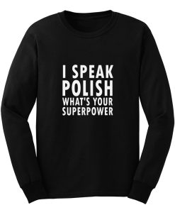 I Sprechen Politur Whats Your Superpower Polska Kurwa Long Sleeve