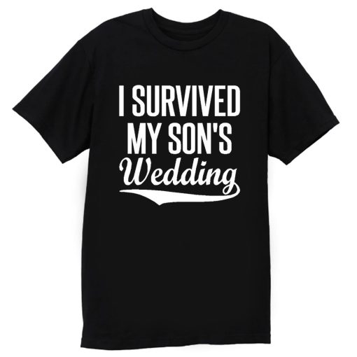 I Survived My Sons Wedding T Shirt