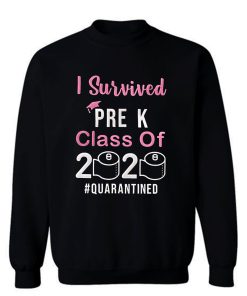 I Survived Pre K Class of 2020 Quarantined Sweatshirt