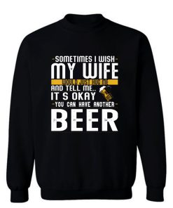 I Want A Beer Sweatshirt