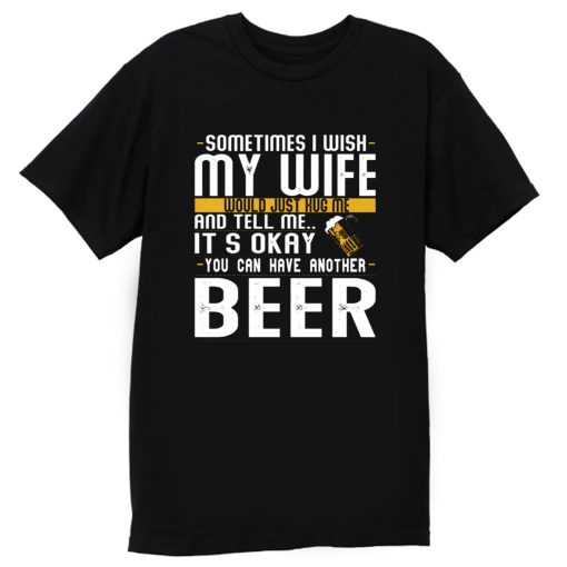 I Want A Beer T Shirt