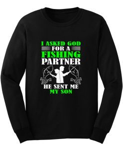 I asked God For A Fishing Partner Long Sleeve