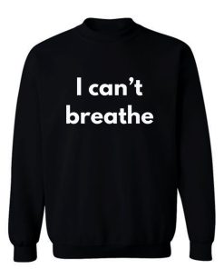 I cant Breather Sweatshirt