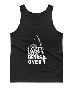 I love It When She Bends Over Fishing Graphic Tee Tank Top