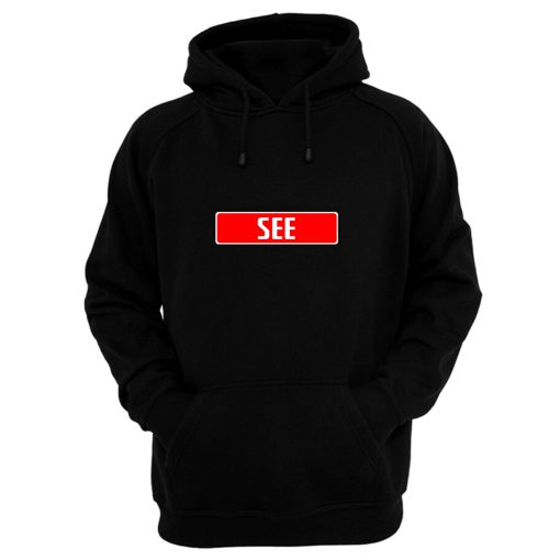 I love clothes with the inscription see Hoodie