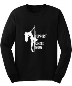 I support single moms Long Sleeve