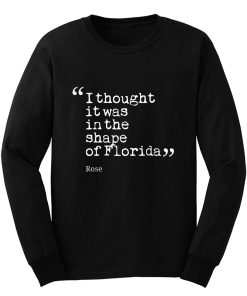 I thought it was in the shape of Florida Rose Nyland Long Sleeve