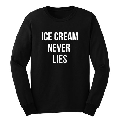 Ice Cream Never Lies Long Sleeve