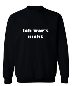 Ich wars nicht lustiges Sweatshirt