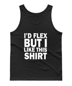 Id Flex But I Like This Shirt Tank Top