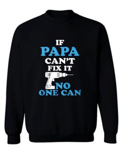 If Papa Cant Fix It No One Can Sweatshirt