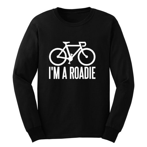 Im A Roadie Long Sleeve