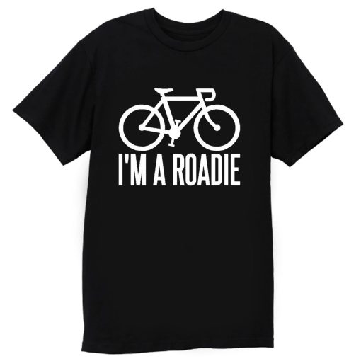 Im A Roadie T Shirt