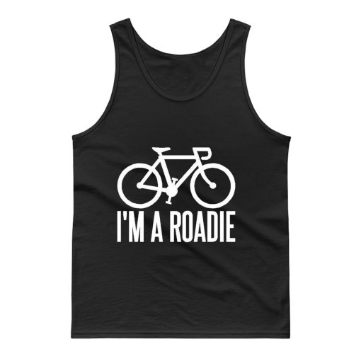 Im A Roadie Tank Top