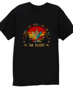 Im Blunt Because God Rolled Me That Way T Shirt