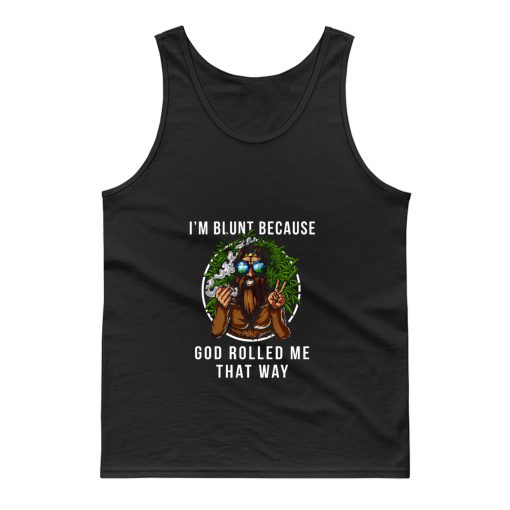 Im Blunt Because God Rolled Me That Way peace Tank Top