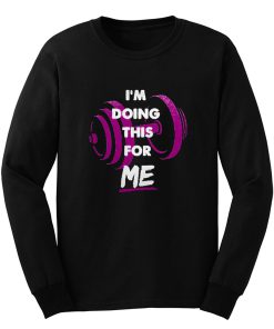 Im Doing This For Me Long Sleeve