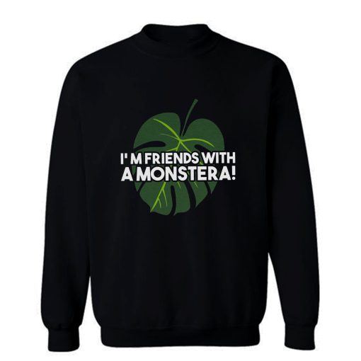 Im Friends With A Monstera Sweatshirt