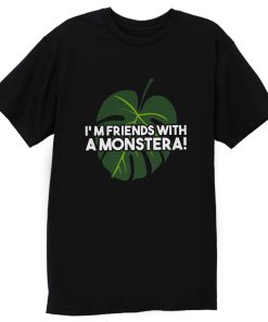 Im Friends With A Monstera T Shirt