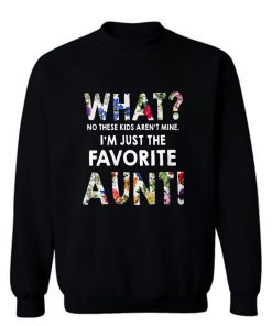 Im Just The Favorite Aunt Sweatshirt