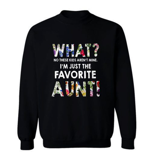 Im Just The Favorite Aunt Sweatshirt