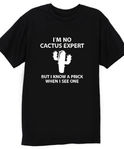 Im No Cactus Expert T Shirt