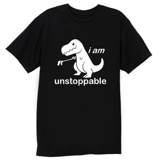 Im Unstoppable Dinosaur T Rex T Shirt