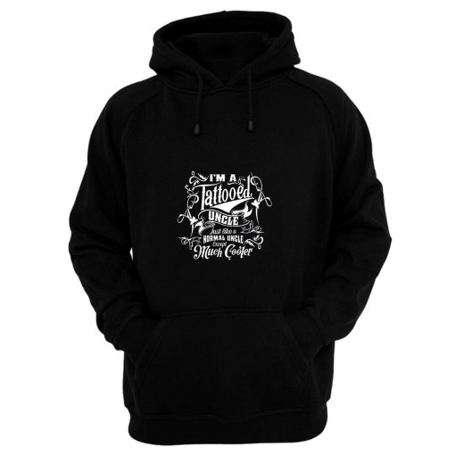 Im a Tattooed Uncle Except Much Cooler Edition Mens Hoodie